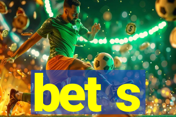 bet s